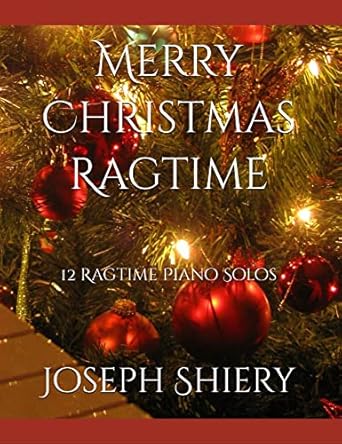Unforgettable Melodies Await: A Review of Merry Christmas Ragtime: 12 Ragtime Piano Solos