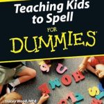 Unlocking the Secrets of Spelling: A Comprehensive Review of Teaching Kids to Spell For Dummies