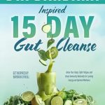 Unlock Your Health Potential: A Comprehensive Review of Dr. Barbara Inspired 15 Day Gut Cleanse: Get Inspired by Barbara O’Neill | Detox Your Body, Fight Fatigue, and Boost Immunity Naturally for Lasting Energy and Optimal Wellness