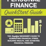Unlock Your Financial Future: A Comprehensive Review of ‘Personal Finance QuickStart Guide: The Simplified Beginner’s Guide to Eliminating Financial Stress, Building Wealth, and Achieving Financial Freedom’