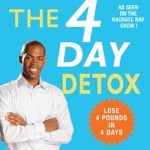 Transform Your Health: A Comprehensive Review of The 4 Day Detox Transform Your Health: A Comprehensive Review of The 4 Day Detox