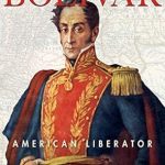 An Inspiring Journey Through History: A Review of ‘Bolivar: American Liberator’ – Discover the Life of a Revolutionary Hero