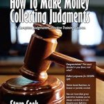 Unlock Financial Freedom: A Comprehensive Review of ‘How To Make Money Collecting Judgments: Becoming A Professional Judgment Collector And Recovery Processor’