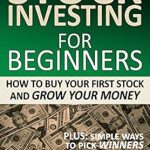 Unlock Your Financial Future: A Comprehensive Review of ‘Stock Investing For Beginners: How To Buy Your First Stock And Grow Your Money’ Unlock Your Financial Future: A Comprehensive Review of ‘Stock Investing For Beginners: How To Buy Your First Stock And Grow Your Money’