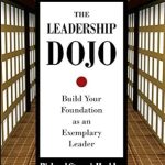 Unlock Your Leadership Potential: A Comprehensive Review of The Leadership Dojo: Build Your Foundation as an Exemplary Leader Unlock Your Leadership Potential: A Comprehensive Review of The Leadership Dojo: Build Your Foundation as an Exemplary Leader