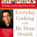 Discover the Health Benefits of Flavor: A Review of Everyday Cooking with Dr. Dean Ornish: 150 Easy, Low-Fat, High-Flavor Recipes Discover the Health Benefits of Flavor: A Review of Everyday Cooking with Dr. Dean Ornish: 150 Easy, Low-Fat, High-Flavor Recipes