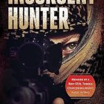 An Unforgettable Journey into Warfare: Insurgent Hunter: Memoirs of a Navy SEAL Turned Counterinsurgent Agent in Iraq