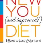 Transform Your Life: A Comprehensive Review of ‘The New You and Improved Diet: 8 Rules to Lose Weight and Change Your Life Forever’