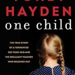 An Unforgettable Journey of Hope: One Child: The True Story of a Tormented Six-Year-Old and the Brilliant Teacher Who Reached Out