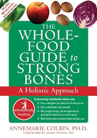 Discover the Secrets to Bone Health: A Comprehensive Review of The Whole-Food Guide to Strong Bones: A Holistic Approach (The New Harbinger Whole-Body Healing Series)