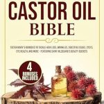 Discover the Secrets to Vibrant Health: A Comprehensive Review of The Ultimate Castor Oil Bible: Sister Mary’s Remedies to Tackle Hair Loss, Wrinkles, Digestive Issues, Cysts, Eye Health, and More – Featuring Saint Hildegard’s Beauty Secrets