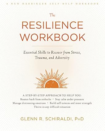 Transform Your Life: A Comprehensive Review of The Resilience Workbook: Essential Skills to Recover from Stress, Trauma, and Adversity (A New Harbinger Self-Help Workbook)