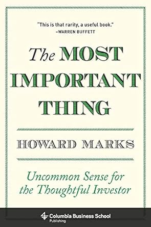 Discover Why ‘The Most Important Thing: Uncommon Sense for the Thoughtful Investor’ is a Must-Read for Savvy Investors