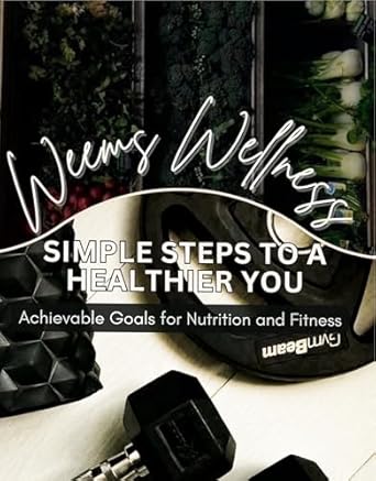 Transform Your Life: A Comprehensive Review of ‘Simple Steps To A Healthier You: Achievable Goals for Nutrition and Fitness’