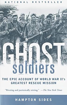 An Unforgettable Tale of Valor: A Review of Ghost Soldiers: The Epic Account of World War II’s Greatest Rescue Mission