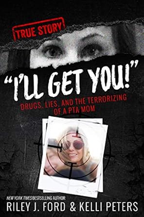 Unforgettable True Crime: ‘I’ll Get You!’ Drugs, Lies, and the Terrorizing of a PTA Mom – A Gripping Tale of Fear and Resilience