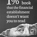 Unlocking Financial Secrets: A Must-Read Review of ‘1%. The Book That the Financial Establishment Doesn’t Want You to Read.’
