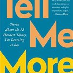 An Eye-Opening Journey of Self-Discovery: Tell Me More: Stories About the 12 Hardest Things I’m Learning to Say