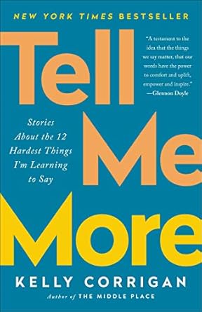An Eye-Opening Journey of Self-Discovery: Tell Me More: Stories About the 12 Hardest Things I’m Learning to Say