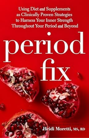 Transform Your Cycle: A Comprehensive Review of ‘Period Fix: Using Herbal Remedies and Natural Medicine to Optimize Your Periods and to Reduce Symptoms of PMS, Heavy Periods, Painful Periods, PCOS, Endometriosis, … and More (Gut and Hormone Health Series)’