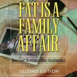 Discover the Impact of Food Obsessions on Relationships: A Review of ‘Fat Is a Family Affair: How Food Obsessions Affect Relationships’