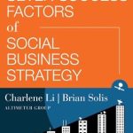 Unlocking Business Potential: A Comprehensive Review of The Seven Success Factors of Social Business Strategy Unlocking Business Potential: A Comprehensive Review of The Seven Success Factors of Social Business Strategy