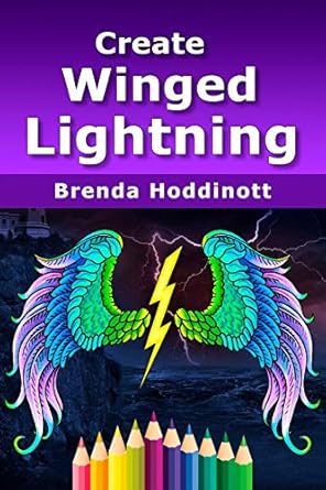 Unlock Your Artistic Potential with This Must-Have Guide: Create Winged Lightning: Outline Contours, Select Colors, Add Shading, and Then Complete Your Symmetrical Design with Traditional and/or Digital Drawing Tools (Painting with Colored Pencils Book 9)