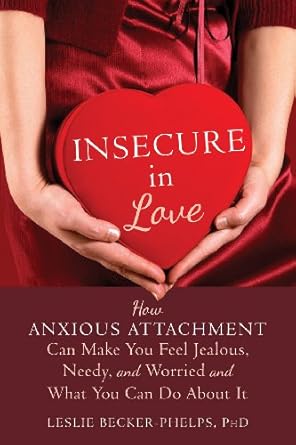 Transform Your Relationships: A Comprehensive Review of Insecure in Love: How Anxious Attachment Can Make You Feel Jealous, Needy, and Worried and What You Can Do About It