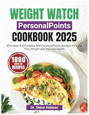 Discover the Secrets to Healthy Living: New Weight Watch PersonalPoints Cookbook 2025 – Effortless & Affordable WW PersonalPoints Recipes for Weight Loss and Improved Health