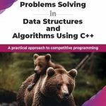 Unlock Your Coding Potential: A Comprehensive Review of ‘Problems Solving in Data Structures and Algorithms Using C++: A Practical Approach to Competitive Programming (English Edition)’ Unlock Your Coding Potential: A Comprehensive Review of ‘Problems Solving in Data Structures and Algorithms Using C++: A Practical Approach to Competitive Programming (English Edition)’