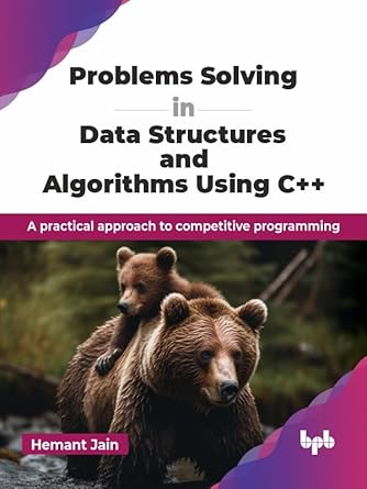 Unlock Your Coding Potential: A Comprehensive Review of ‘Problems Solving in Data Structures and Algorithms Using C++: A Practical Approach to Competitive Programming (English Edition)’