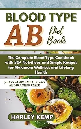 Unlock Optimal Health: A Comprehensive Review of the BLOOD TYPE AB DIET BOOK: The Complete Blood Type Cookbook with 30+ Nutritious Recipes for Maximum Wellness and Lifelong Health