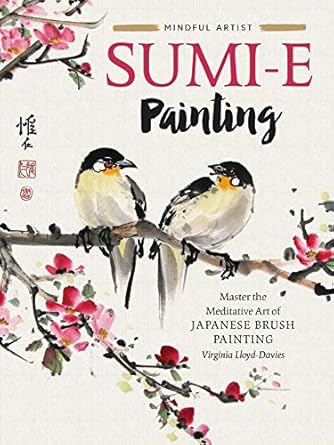 Discover Tranquility: A Comprehensive Review of Sumi-e Painting: Master the Meditative Art of Japanese Brush Painting (Mindful Artist)