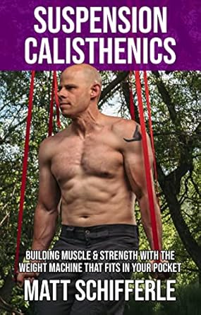 Unlock Your Fitness Potential: A Comprehensive Review of ‘Suspension Calisthenics: How To Build Muscle & Strength With The Weight Machine That Fits in Your Pocket (The Grind Style Calisthenics Series)’