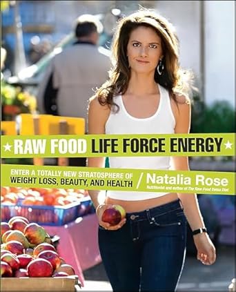 Transform Your Health: A Comprehensive Review of Raw Food Life Force Energy: Enter a Totally New Stratosphere of Weight Loss, Beauty, and Health (Raw Food Series Book 2)