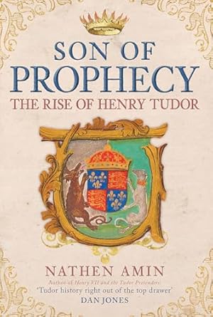 An Epic Journey Unveiled: Son of Prophecy: The Rise of Henry Tudor – A Captivating Review