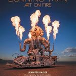 Discover the Magic of Creativity: A Review of Burning Man: Art on Fire: Revised and Updated Edition Discover the Magic of Creativity: A Review of Burning Man: Art on Fire: Revised and Updated Edition