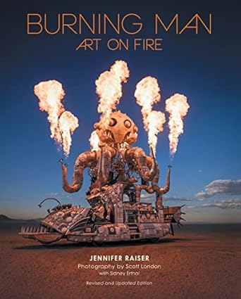 Discover the Magic of Creativity: A Review of Burning Man: Art on Fire: Revised and Updated Edition