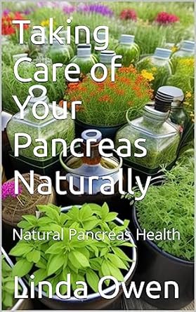 Discover the Secrets to Optimal Health: A Comprehensive Review of ‘Taking Care of Your Pancreas Naturally: Natural Pancreas Health’