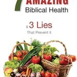 Discover the Truth: A Comprehensive Review of ‘7 Steps to Amazing Biblical Health: 3 Lies That Prevent It’