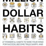 Unlock Your Potential: A Must-Read Review of Million Dollar Habits: 27 Powerful Habits to Wire Your Mind For Success, Become Truly Happy, and Achieve Financial Freedom (Habits of Highly Effective People Book 1) Unlock Your Potential: A Must-Read Review of Million Dollar Habits: 27 Powerful Habits to Wire Your Mind For Success, Become Truly Happy, and Achieve Financial Freedom (Habits of Highly Effective People Book 1)