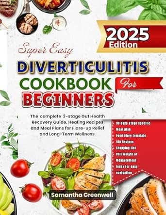 Discover the Ultimate Healing Journey: SuperEasy Diverticulitis Cookbook for Beginners 2025 – The Complete 3-Stage Gut Health Recovery Guide, Healing Recipes and Meal Plans for Flare-Up Relief and Long-Term Wellness