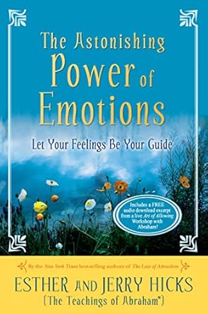 Discover the Secrets to Manifesting Your Dreams: A Comprehensive Review of ‘The Astonishing Power of Emotions: Let Your Feelings Be Your Guide (Law of Attraction Book 4)’