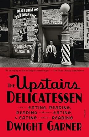 Delightful Insights Await: A Review of The Upstairs Delicatessen: On Eating, Reading, Reading About Eating, and Eating While Reading