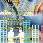 Unlock Your Business Potential with This Must-Read Guide: Effective Business Plan Writing – The ‘HowTo’ Guide For Writing A Fundable Business Plan!: PLUS: Examples of Five Proven, Money Making Plans that Work Unlock Your Business Potential with This Must-Read Guide: Effective Business Plan Writing – The ‘HowTo’ Guide For Writing A Fundable Business Plan!: PLUS: Examples of Five Proven, Money Making Plans that Work