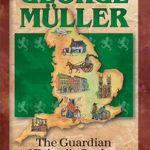 Discover the Inspiring Journey of Faith: A Review of George Muller: The Guardian of Bristol’s Orphans (Christian Heroes: Then & Now) Discover the Inspiring Journey of Faith: A Review of George Muller: The Guardian of Bristol’s Orphans (Christian Heroes: Then & Now)