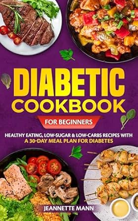 Discover Deliciously Healthy Recipes: A Review of ‘Diabetic Cookbook for Beginners: Healthy Eating, Low-Sugar and Low-Carbs Recipes With a 30-Day Meal Plan for Diabetes’