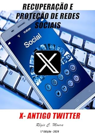 Discover the Secrets of Social Media Revival: A Review of ‘Recuperação e Proteção de Redes Sociais – X – Antigo Twiter (Portuguese Edition)’