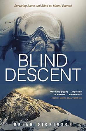 An Unforgettable Tale of Resilience: Blind Descent: Surviving Alone and Blind on Mount Everest