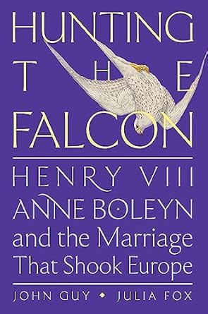 An In-Depth Review of ‘Hunting the Falcon: Henry VIII, Anne Boleyn, and the Marriage That Shook Europe’ – A Captivating Exploration of Power and Passion